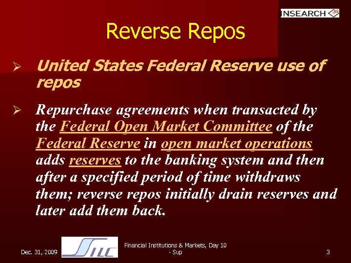 Reverse Repos Ø United States Federal Reserve use of repos Ø Repurchase agreements when