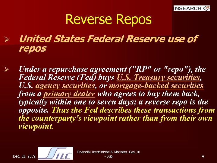 Reverse Repos Ø United States Federal Reserve use of repos Ø Under a repurchase