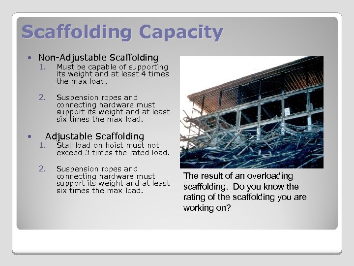 Scaffolding Capacity Non-Adjustable Scaffolding Must be capable of supporting its weight and at least