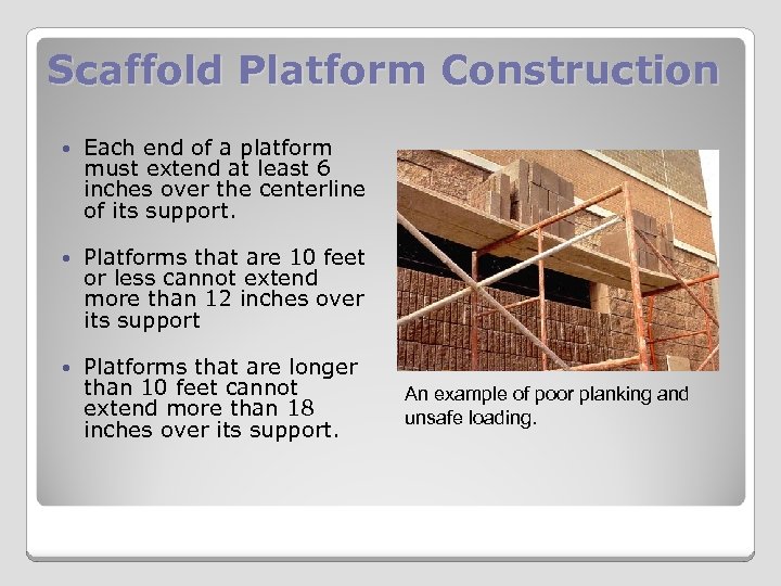 Scaffold Platform Construction Each end of a platform must extend at least 6 inches