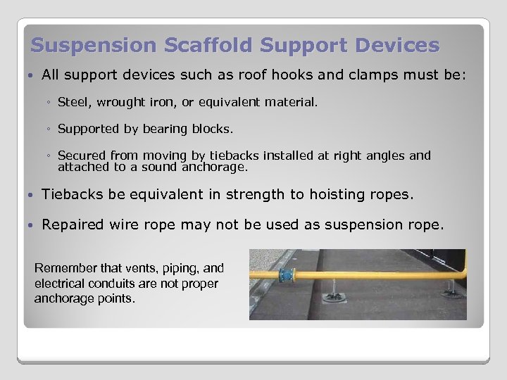 Suspension Scaffold Support Devices All support devices such as roof hooks and clamps must