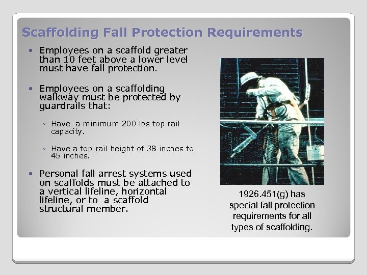 Scaffolding Fall Protection Requirements Employees on a scaffold greater than 10 feet above a