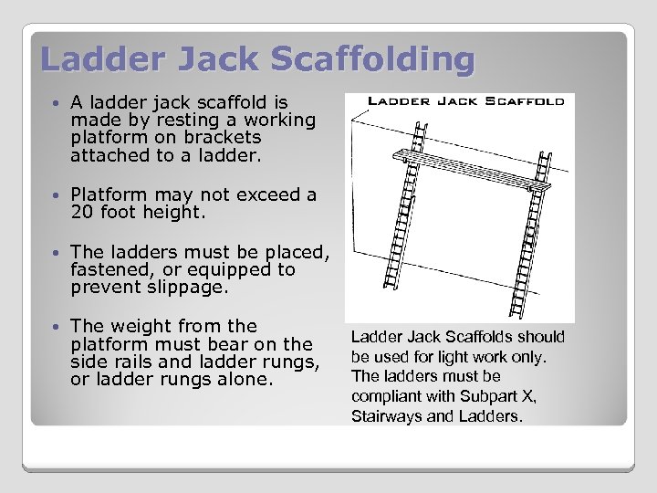 Ladder Jack Scaffolding A ladder jack scaffold is made by resting a working platform