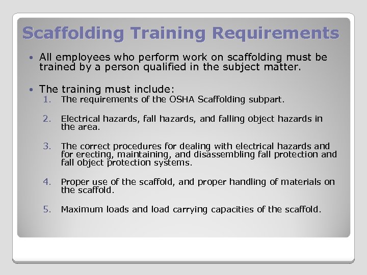 Scaffolding Training Requirements All employees who perform work on scaffolding must be trained by