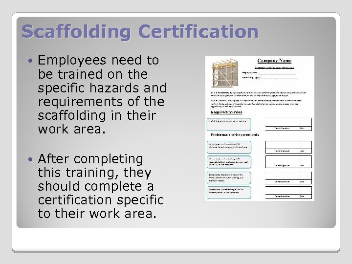 Scaffolding Certification Employees need to be trained on the specific hazards and requirements of