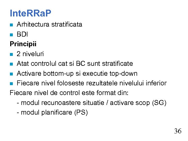 Inte. RRa. P Arhitectura stratificata n BDI Principii n 2 niveluri n Atat controlul