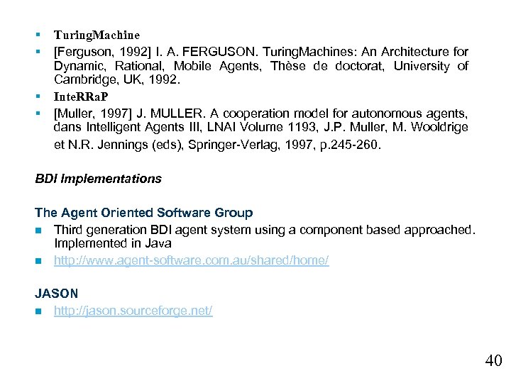 § § Turing. Machine [Ferguson, 1992] I. A. FERGUSON. Turing. Machines: An Architecture for