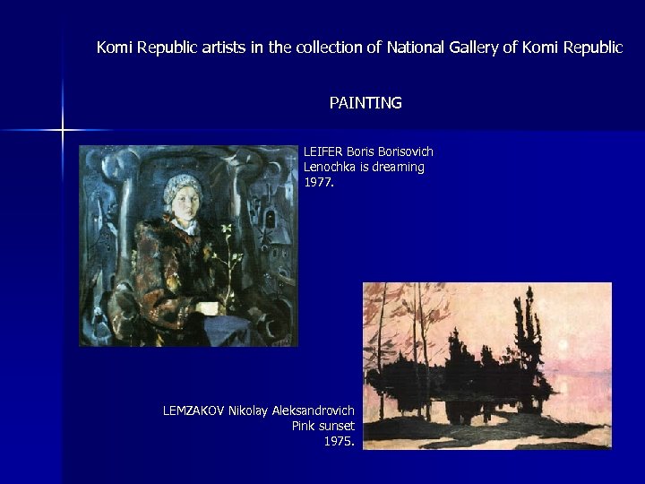 Komi Republic artists in the collection of National Gallery of Komi Republic PAINTING LEIFER