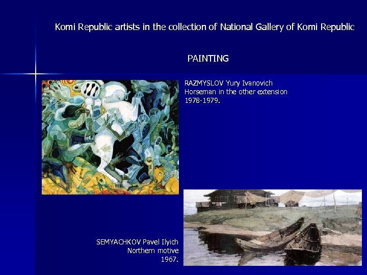 Komi Republic artists in the collection of National Gallery of Komi Republic PAINTING RAZMYSLOV
