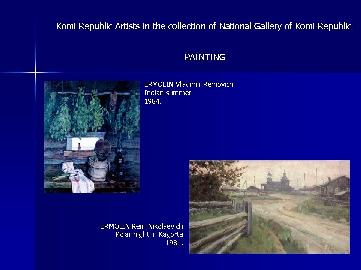 Komi Republic Artists in the collection of National Gallery of Komi Republic PAINTING ERMOLIN