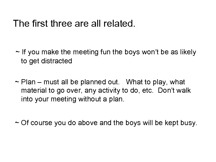 The first three are all related. ~ If you make the meeting fun the