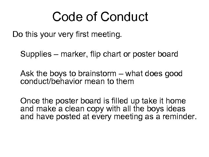 Code of Conduct Do this your very first meeting. Supplies – marker, flip chart