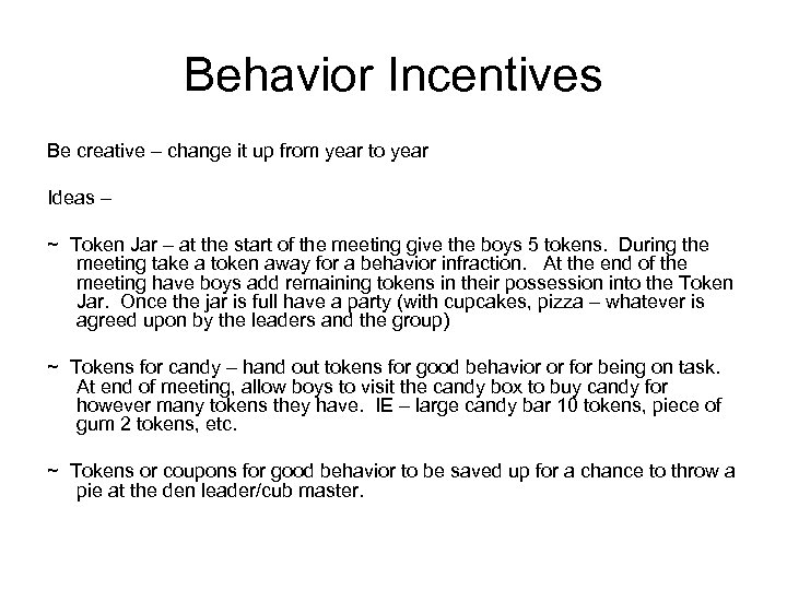Behavior Incentives Be creative – change it up from year to year Ideas –