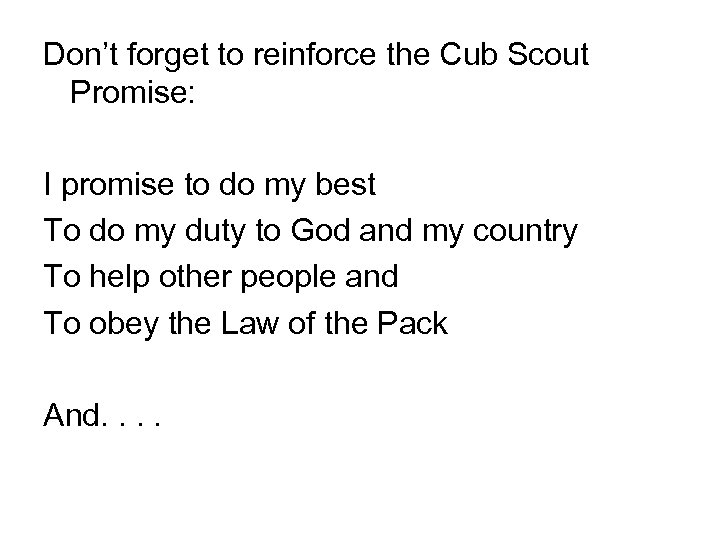 Don’t forget to reinforce the Cub Scout Promise: I promise to do my best