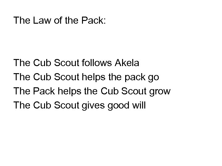 The Law of the Pack: The Cub Scout follows Akela The Cub Scout helps