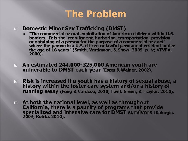 The Problem Domestic Minor Sex Trafficking (DMST) “The commercial sexual exploitation of American children