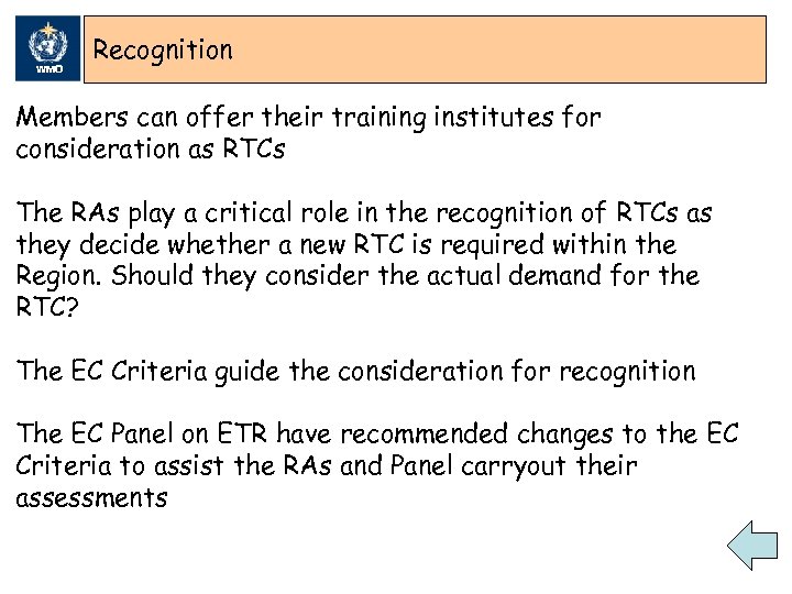 WMO Recognition Members can offer their training institutes for consideration as RTCs The RAs