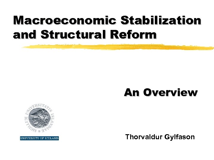 Macroeconomic Stabilization and Structural Reform An Overview Thorvaldur Gylfason 