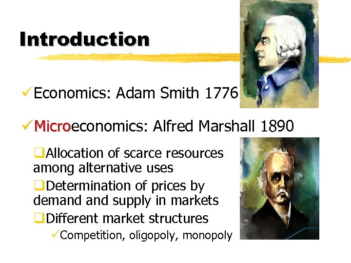 Introduction üEconomics: Adam Smith 1776 ü Microeconomics: Alfred Marshall 1890 Micro q. Allocation of