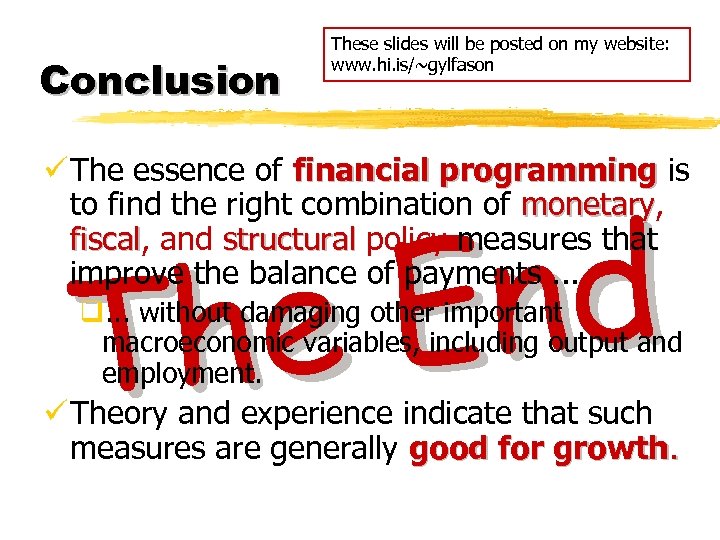 Conclusion These slides will be posted on my website: www. hi. is/~gylfason ü The