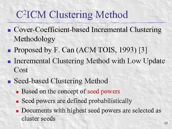 C 2 ICM Clustering Method n n Cover-Coefficient-based Incremental Clustering Methodology Proposed by F.