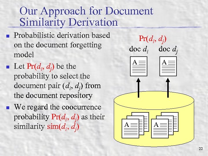 Our Approach for Document Similarity Derivation n Probabilistic derivation based on the document forgetting
