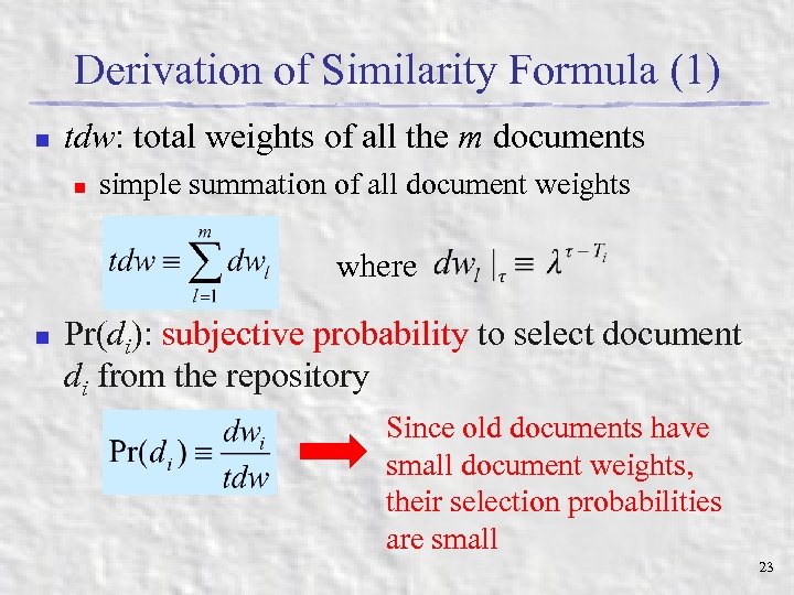Derivation of Similarity Formula (1) n tdw: total weights of all the m documents