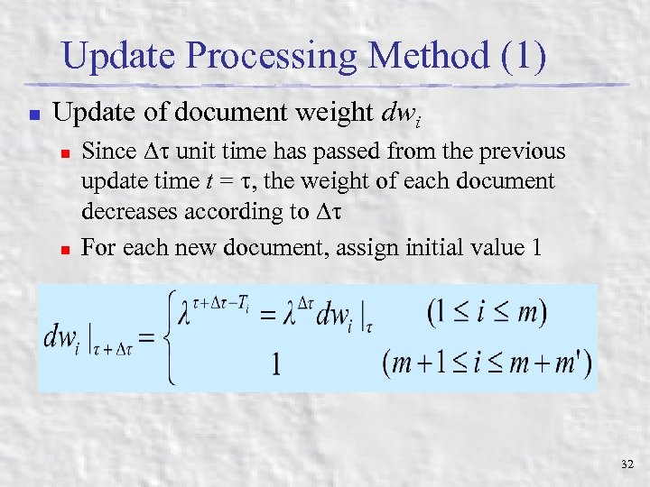 Update Processing Method (1) n Update of document weight dwi n n Since unit