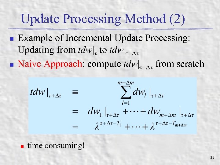 Update Processing Method (2) n n Example of Incremental Update Processing: Updating from tdw|