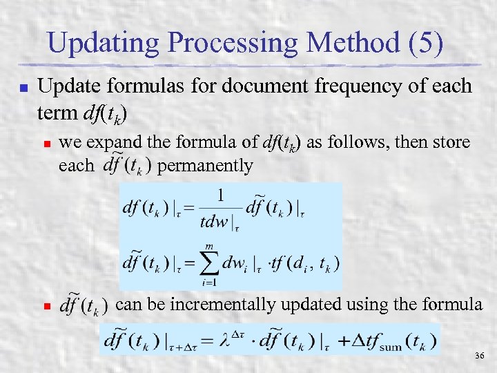 Updating Processing Method (5) n Update formulas for document frequency of each term df(tk)