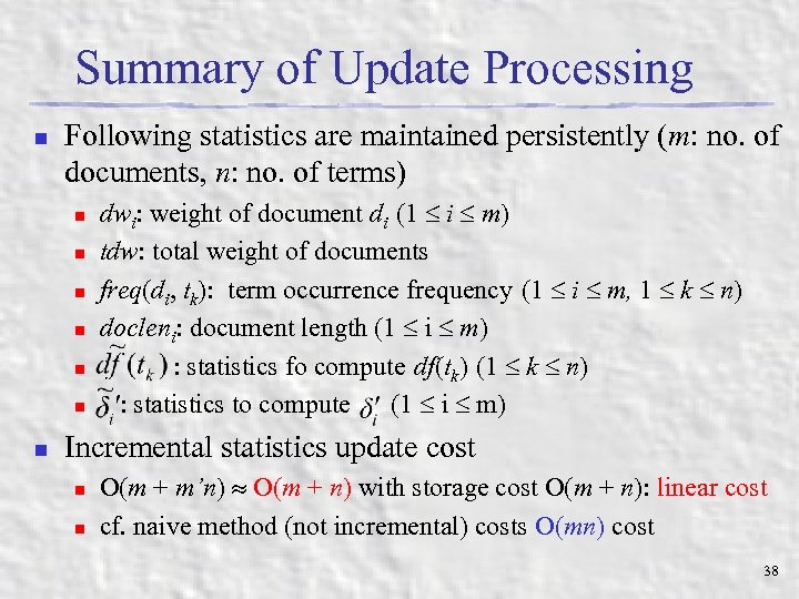 Summary of Update Processing n Following statistics are maintained persistently (m: no. of documents,