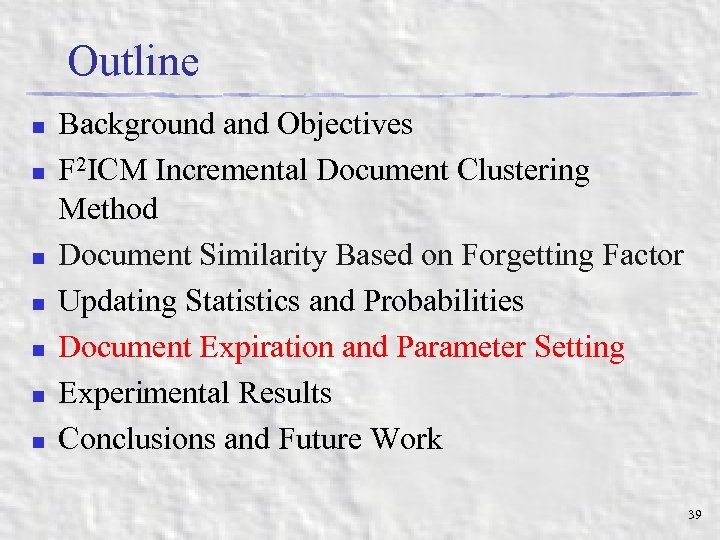 Outline n n n n Background and Objectives F 2 ICM Incremental Document Clustering