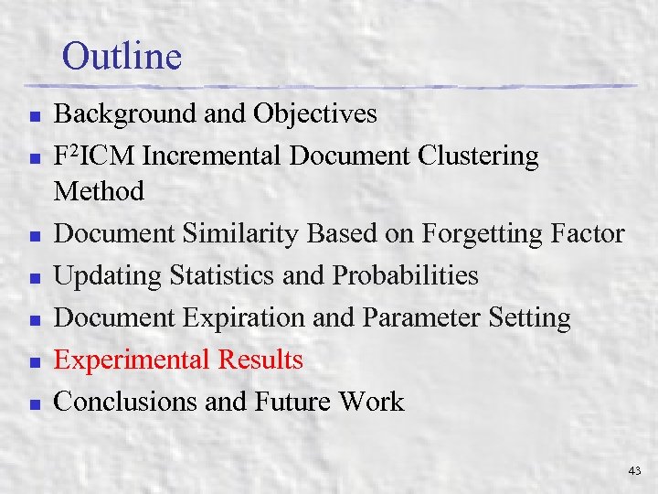 Outline n n n n Background and Objectives F 2 ICM Incremental Document Clustering