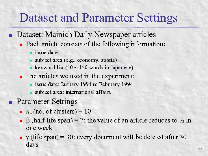 Dataset and Parameter Settings n Dataset: Mainich Daily Newspaper articles n Each article consists