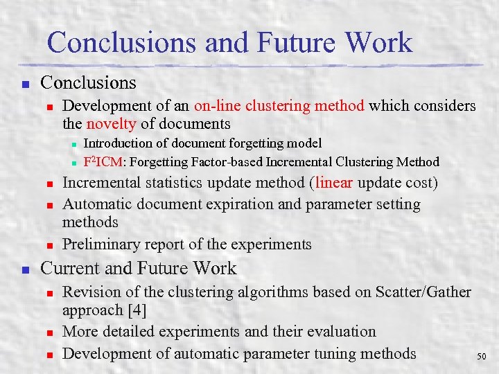 Conclusions and Future Work n Conclusions n Development of an on-line clustering method which