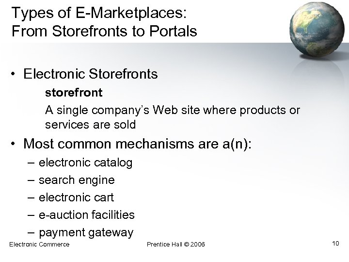 Types of E-Marketplaces: From Storefronts to Portals • Electronic Storefronts storefront A single company’s