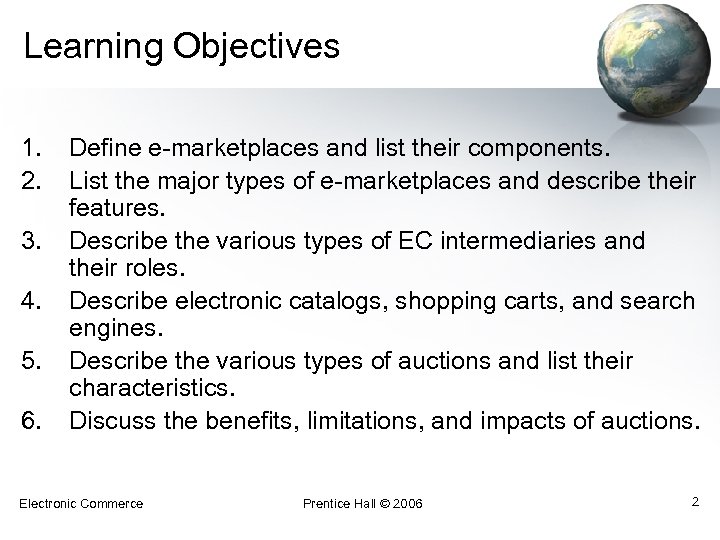 Learning Objectives 1. 2. 3. 4. 5. 6. Define e-marketplaces and list their components.