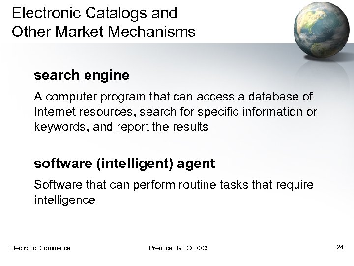 Electronic Catalogs and Other Market Mechanisms search engine A computer program that can access