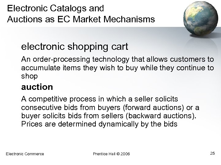 Electronic Catalogs and Auctions as EC Market Mechanisms electronic shopping cart An order-processing technology