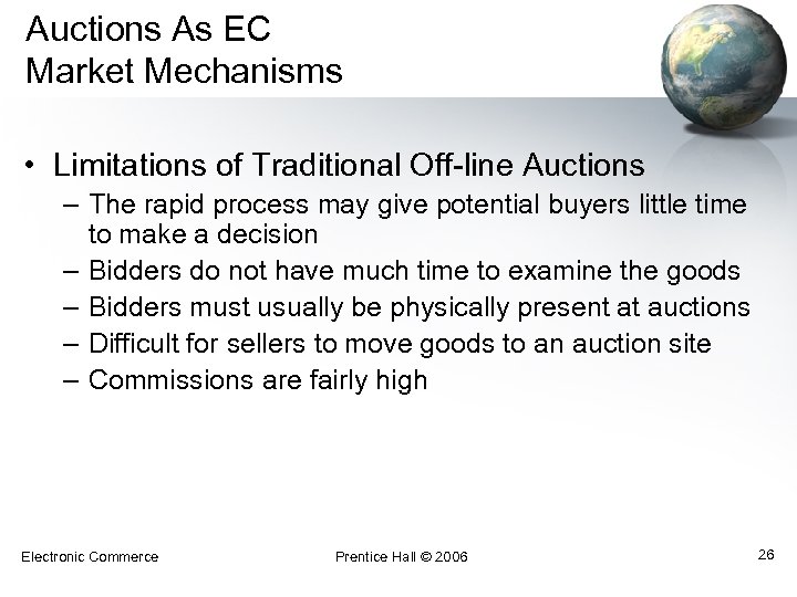 Auctions As EC Market Mechanisms • Limitations of Traditional Off-line Auctions – The rapid