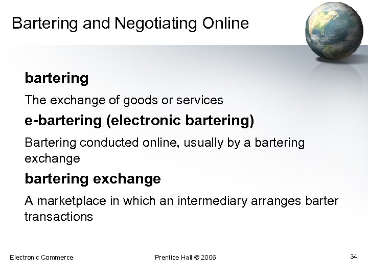 Bartering and Negotiating Online bartering The exchange of goods or services e-bartering (electronic bartering)