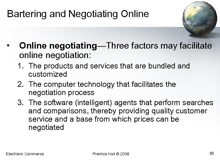 Bartering and Negotiating Online • Online negotiating—Three factors may facilitate online negotiation: 1. The
