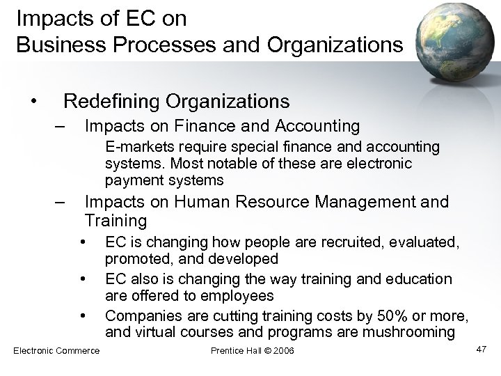 Impacts of EC on Business Processes and Organizations • Redefining Organizations – Impacts on
