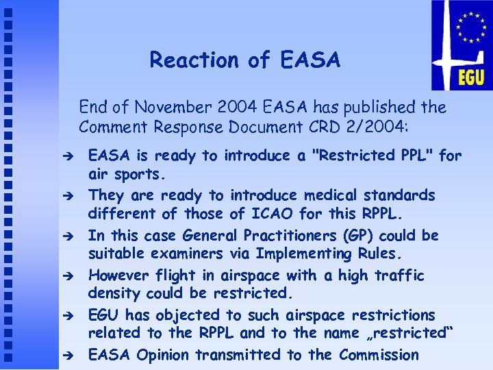 Reaction of EASA End of November 2004 EASA has published the Comment Response Document