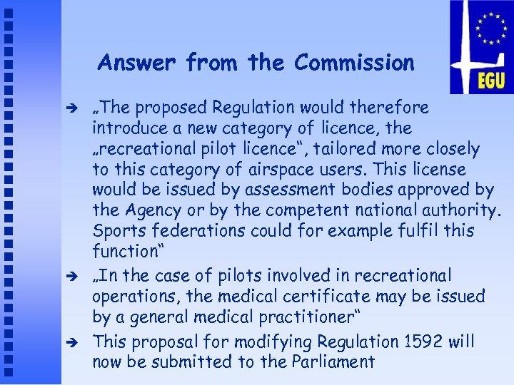 Answer from the Commission è è è „The proposed Regulation would therefore introduce a