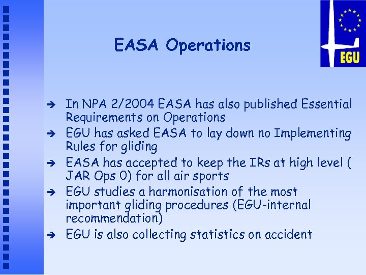 EASA Operations è è è In NPA 2/2004 EASA has also published Essential Requirements