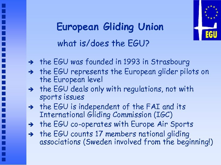 European Gliding Union what is/does the EGU? è è è the EGU was founded