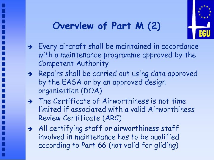 Overview of Part M (2) è è Every aircraft shall be maintained in accordance