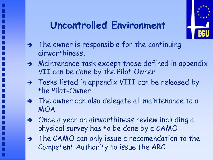 Uncontrolled Environment è è è The owner is responsible for the continuing airworthiness. Maintenance