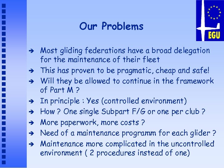 Our Problems è è è è Most gliding federations have a broad delegation for